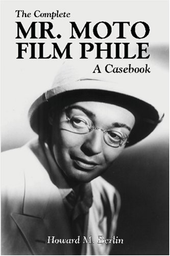 Stock image for The Complete Mr. Moto Film Phile: A Casebook for sale by Book Deals