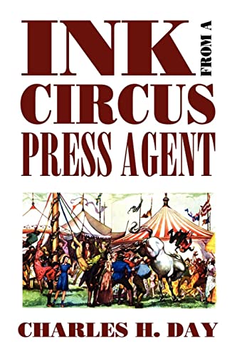 Beispielbild fr Ink from a Circus Press Agent: An Anthology of Circus History from the Pen of Charles H. Day (Clipper Studies in the Theatre) zum Verkauf von Lucky's Textbooks