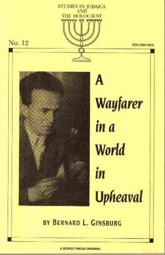 A Wayfarer in a World of Upheaval (Studies in Judaica and the Holocaust) (9780809514007) by Ginsburg, Bernard L.