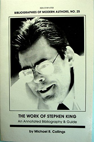 The Work of Stephen King: An Annotated Bibliography & Guide (Bibliographies of Modern Authors) (9780809515202) by Collings, Michael R.; Clarke, Boden