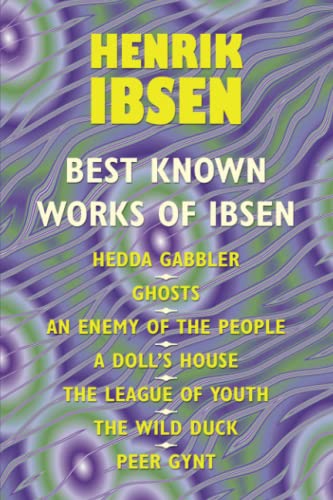 Beispielbild fr The Best Known Works of Ibsen: Ghosts, Hedda Gabler, Peer Gynt, A Doll's House, and More zum Verkauf von WorldofBooks