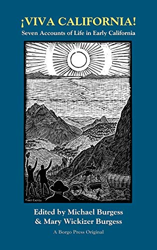 Viva California!: Seven Accounts of Life in Early California (West Coast Studies, 1) (9780809528004) by Burgess, Michael; Burgess, Mary Wickizer