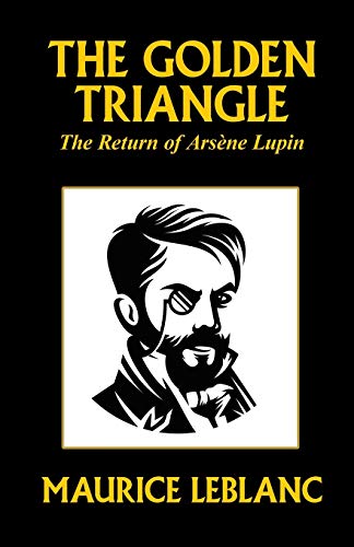 The Golden Triangle: The Return of ArsÃ¨ne Lupin (9780809532452) by Leblanc, Maurice