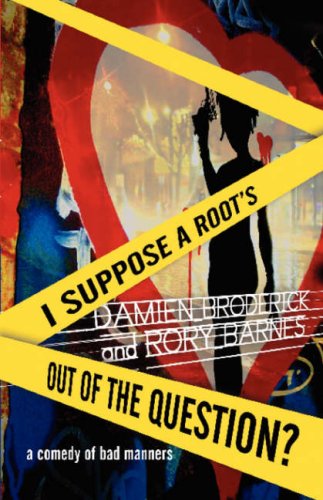 I Suppose a Root's Out of the Question?: A Comedy of Bad Manners (9780809557998) by Broderick, Damien; Barnes, Rory