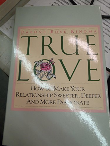9780809558520: True Love: How to Keep Your Relationship Sweeter, Deeper, and More Passionate