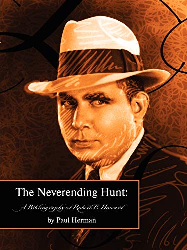 Beispielbild fr The Neverending Hunt: A Bibliography Of Robert E. Howard zum Verkauf von HPB-Red