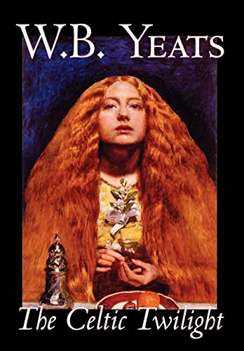 9780809564897: The Celtic Twilight by W.B.Yeats, Fiction, Fantasy, Literary, Fairy Tales, Folk Tales, Legends & Mythology