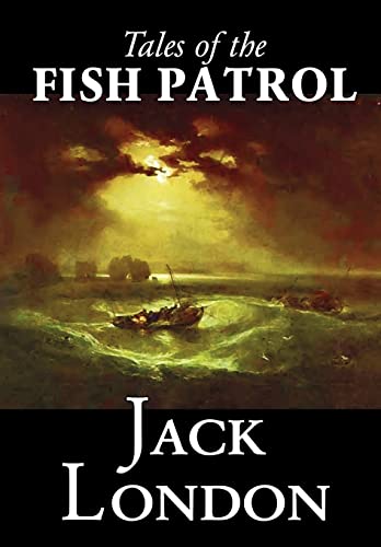 Stock image for Tales of the Fish Patrol by Jack London, Fiction, Classics, Action & Adventure for sale by ThriftBooks-Dallas