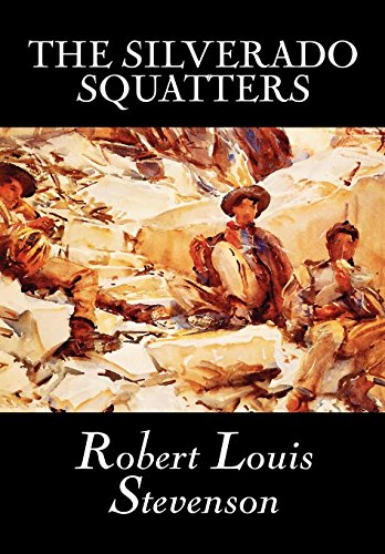 9780809566310: The Silverado Squatters by Robert Louis Stevenson, Fiction, Classics, Historical, Literary