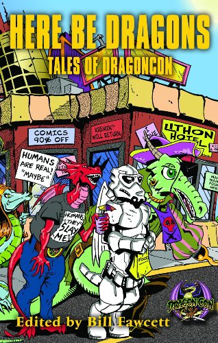 Stock image for Here Be Dragons: Tales of Dragoncon for sale by ThriftBooks-Atlanta