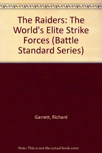 The Raiders: The World's Elite Strike Forces (Battle Standard Series) (9780809575442) by Garrett, Richard
