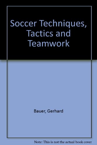 Soccer Techniques, Tactics and Teamwork (9780809576210) by Bauer, Gerhard