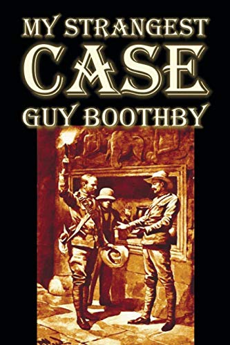 9780809589685: My Strangest Case by Guy Boothby, Fiction, Mystery & Detective