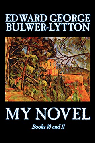 Beispielbild fr My Novel, Books 10 and 11 of 12 by Edward George Bulwer-Lytton, Fiction, Literary zum Verkauf von medimops