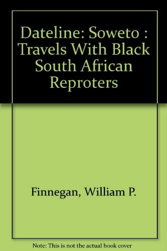 9780809591312: Dateline: Soweto : Travels With Black South African Reproters