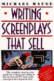 Writing Screenplays That Sell: The Complete Step-By-Step Guide for Writing and Selling to the Movies and Tv, from Story Concept to Development Deal (9780809591503) by Hauge, Michael