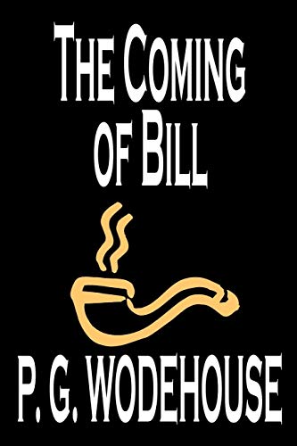 Imagen de archivo de The Coming of Bill by P. G. Wodehouse, Fiction, Literary a la venta por Lucky's Textbooks
