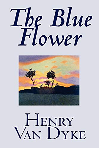 The Blue Flower (9780809593170) by Dyke, Henry Van