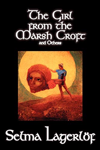 Beispielbild fr The Girl from the Marsh Croft and Others by Selma Lagerlof, Fiction, Short Stories zum Verkauf von AwesomeBooks