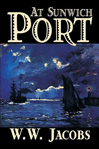 9780809594054: At Sunwich Port by W. W. Jacobs, Fiction, Sea Stories