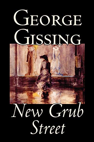 New Grub Street by George Gissing, Fiction (9780809594177) by Gissing, George