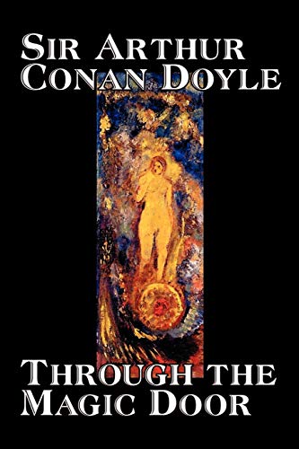Beispielbild fr Through the Magic Door by Arthur Conan Doyle, Fiction, Fantasy, Literary zum Verkauf von ThriftBooks-Atlanta