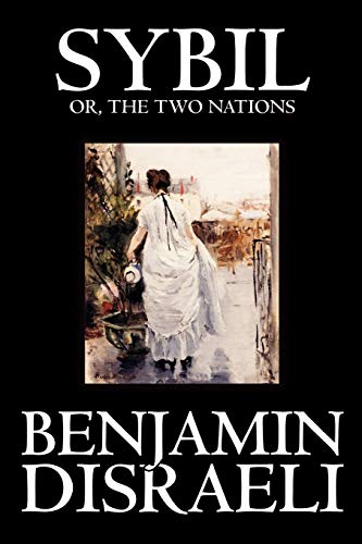 9780809594443: Sybil, or the Two Nations by Benjamin Disraeli, Fiction, Classics