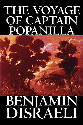 The Voyage of Captain Popanilla by Benjamin Disraeli, Fiction - Benjamin Disraeli