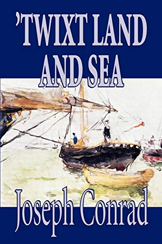 Imagen de archivo de Twixt Land and Sea by Joseph Conrad, Fiction, Classics, Short Stories a la venta por ThriftBooks-Atlanta