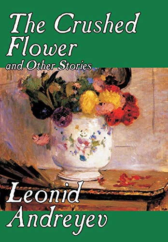 The Crushed Flower And Other Stories (9780809595051) by Andreyev, Leonid