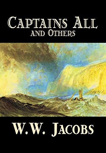 Captains All and Others by W. W. Jacobs, Fiction, Short Stories (9780809595105) by Jacobs, W. W.