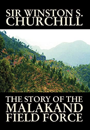 The Story Of The Malakand Field Force (9780809595600) by Churchill, Winston, Sir