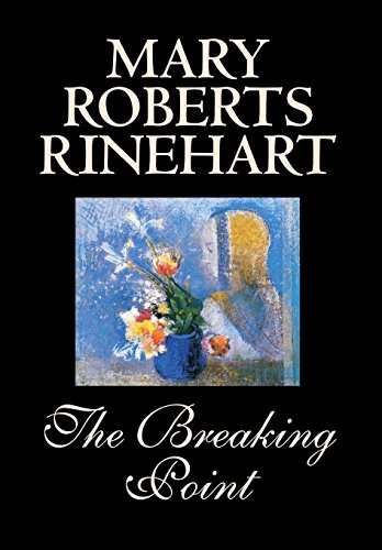9780809595914: The Breaking Point by Mary Roberts Rinehart, Fiction, Mystery & Detective