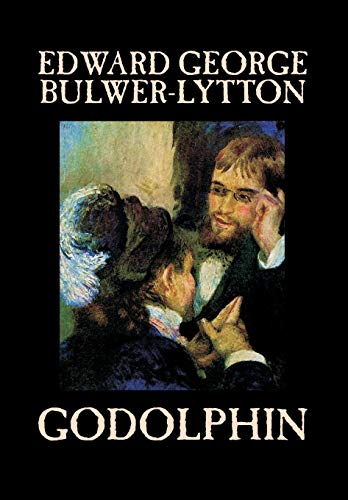 Godolphin by Edward George Lytton Bulwer-Lytton, Fiction, Literary (9780809596256) by Bulwer-Lytton, Edward George