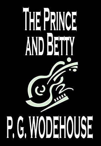 9780809598168: The Prince and Betty by P. G. Wodehouse, Fiction, Literary