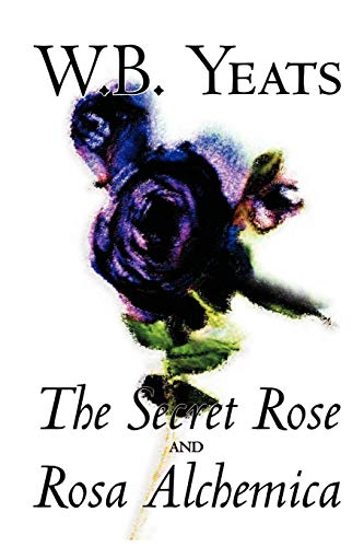 The Secret Rose and Rosa Alchemica (9780809599875) by Yeats, W. B.