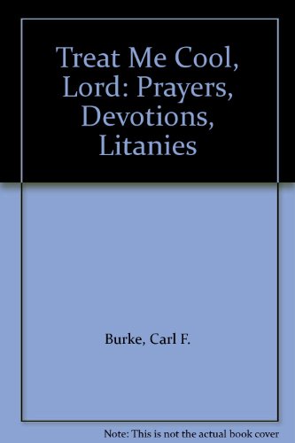 9780809616602: Treat Me Cool, Lord: Prayers, Devotions, Litanies