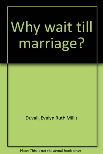 Stock image for Why Wait Till Marriage? for sale by GloryBe Books & Ephemera, LLC