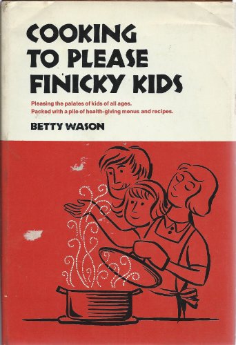 Stock image for Cooking to please finicky kids, for sale by ThriftBooks-Atlanta