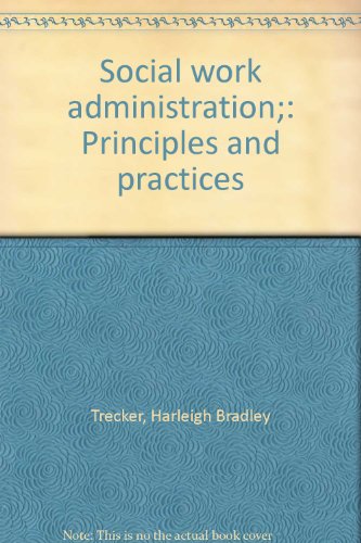 Imagen de archivo de Social Work Administration : Principles and Practices a la venta por Better World Books