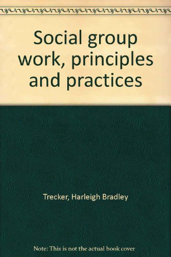 Stock image for Social Group Work: Principles and Practices, thoroughly rewritten, updated and expanded for sale by BookDepart