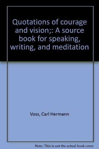 9780809618491: Quotations of courage and vision;: A source book for speaking, writing, and meditation