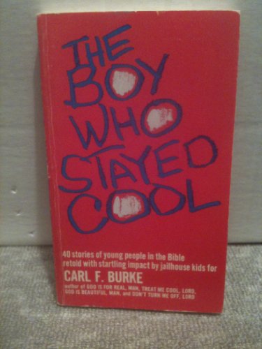 The boy who stayed cool, and other stories of young people in the Bible (9780809618804) by Burke, Carl F