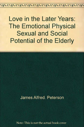 9780809618989: Love in the Later Years: The Emotional Physical Sexual and Social Potential of the Elderly