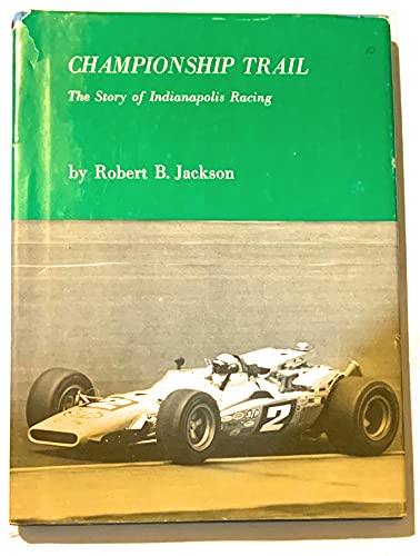 Stock image for Championship Trail: The Story of Indianapolis Racing for sale by Lee Madden, Book Dealer