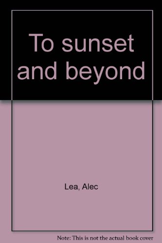 Imagen de archivo de To Sunset and Beyond a la venta por Top Notch Books