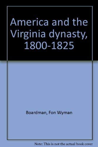 Beispielbild fr America and the Virginia dynasty, 1800-1825 zum Verkauf von Wonder Book