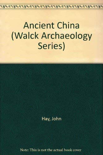 Ancient China (Walck Archaeology Series) (9780809835300) by Hay, John; Brand, Pippa; Nairac, Rosemonde