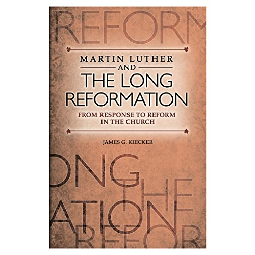 

Martin Luther and the Long Reformation from Response to Reform in the Church