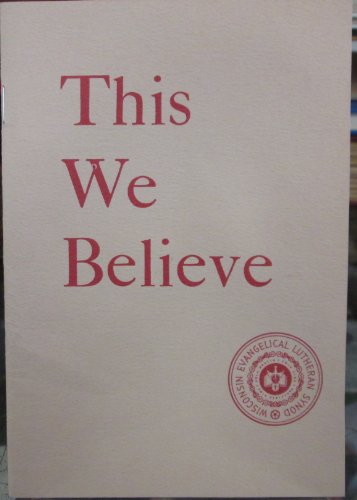 Imagen de archivo de This We Believe: A Statement of Belief of the Wisconsin Evangelical Lutheran Synod a la venta por ThriftBooks-Atlanta